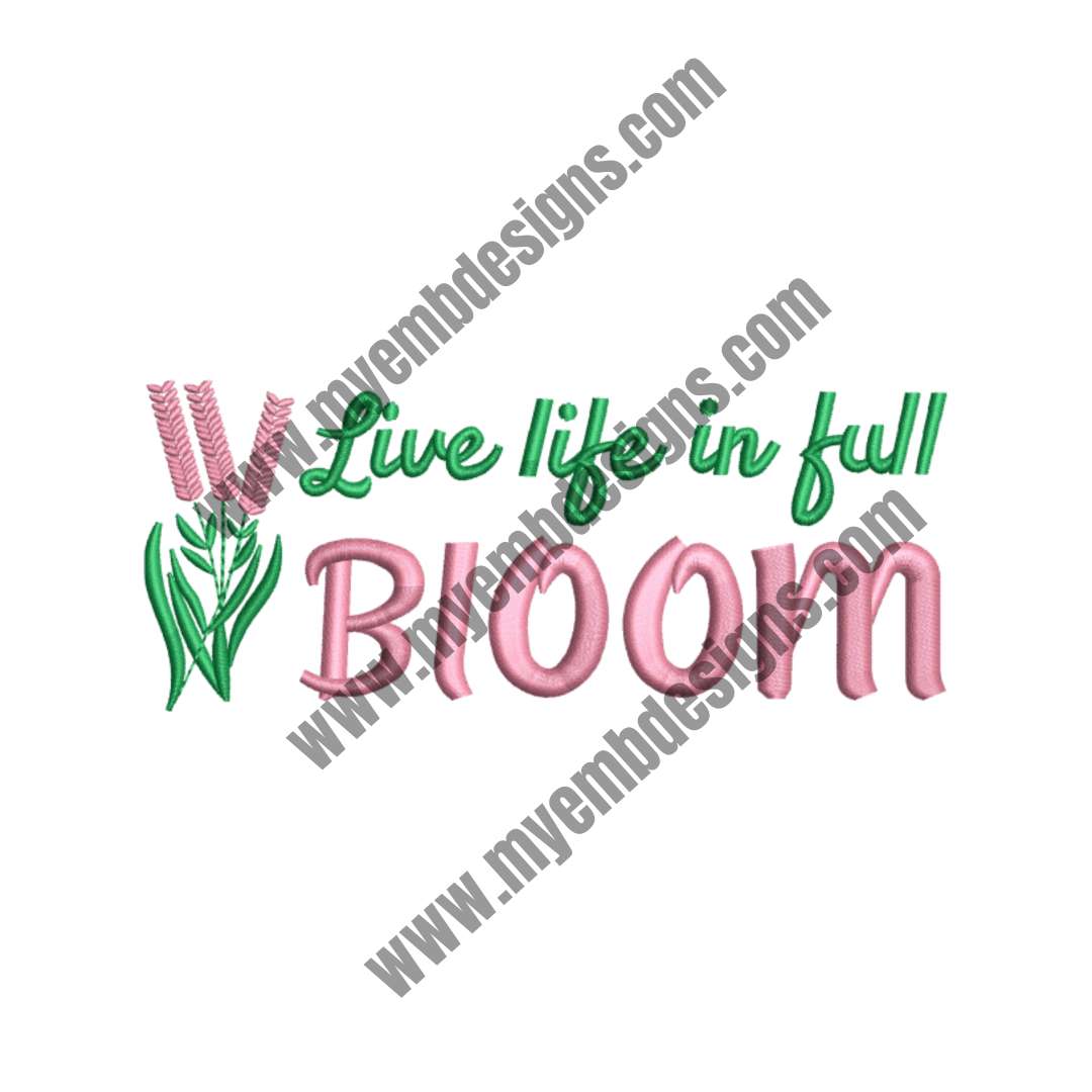 Live life in full bloom (2 sizes) — machine embroidery design