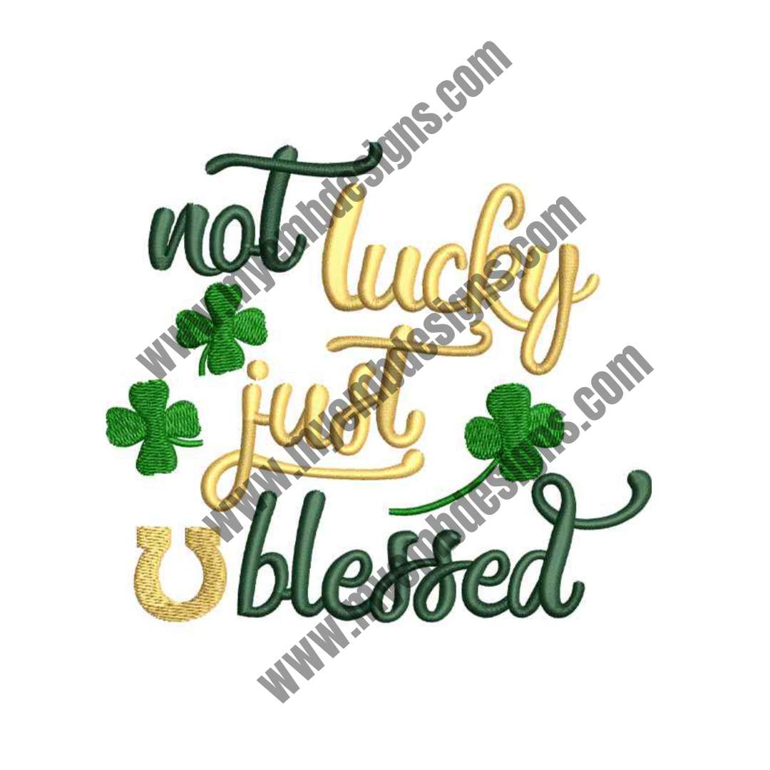 Not Lucky Just Blessed (2 sizes) — machine embroidery design