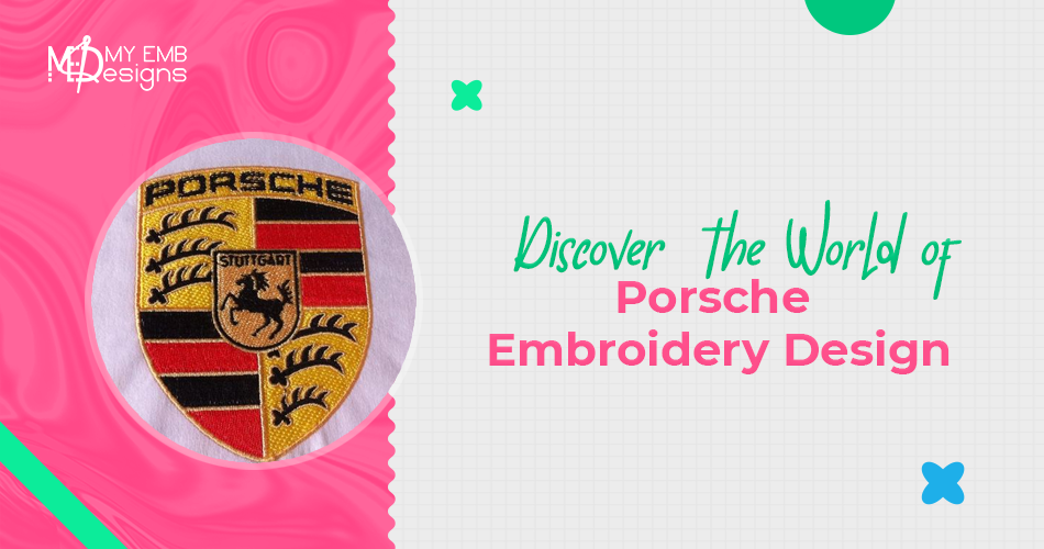 Discover the World of Porsche Embroidery Design