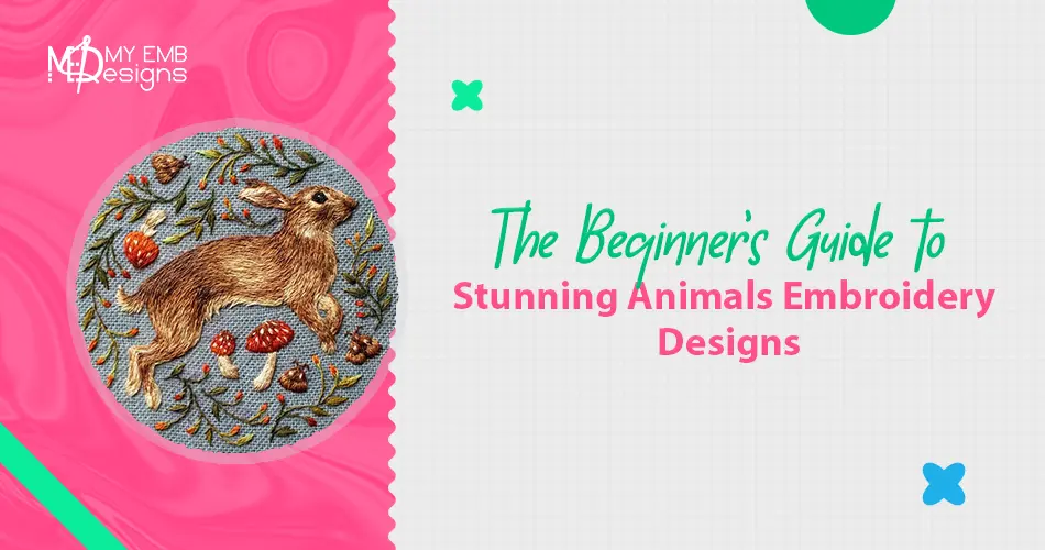 The Beginner’s Guide to Stunning Animals Embroidery Designs