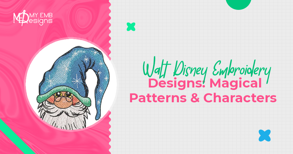 Walt Disney Embroidery Designs: Magical Patterns & Characters