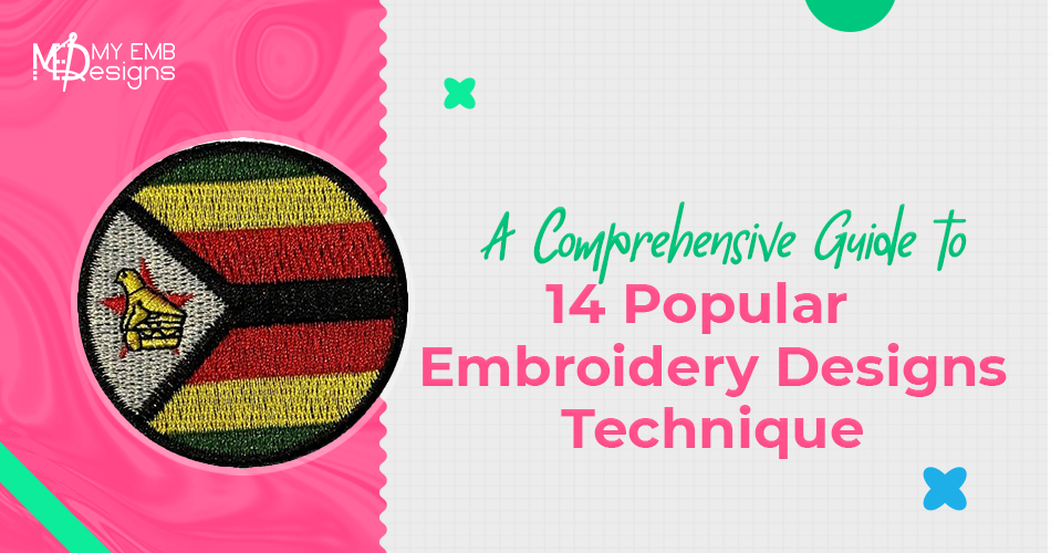 A Comprehensive Guide to 14 Popular Embroidery Designs Technique