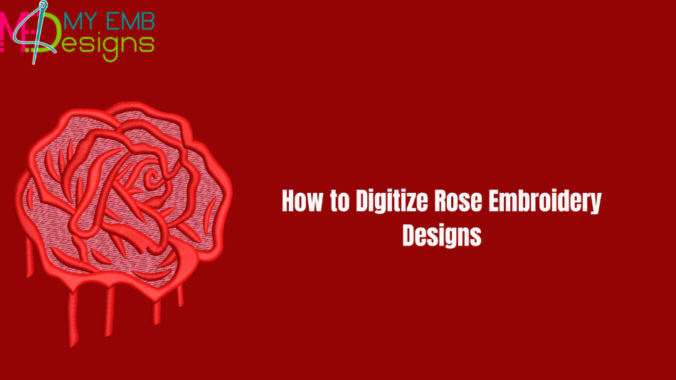 How to Digitize Rose Embroidery Designs