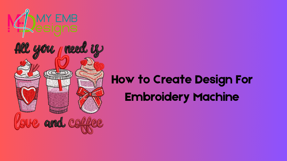 How to Create Design For Embroidery Machine