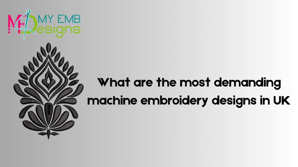 What are the most demanding machine embroidery designs in UK