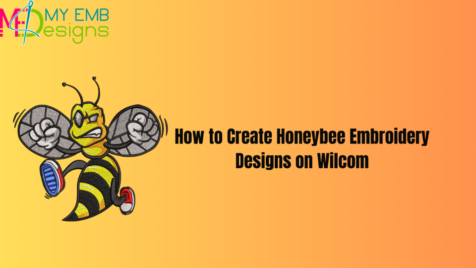 How to Create Honeybee Embroidery Designs on Wilcom
