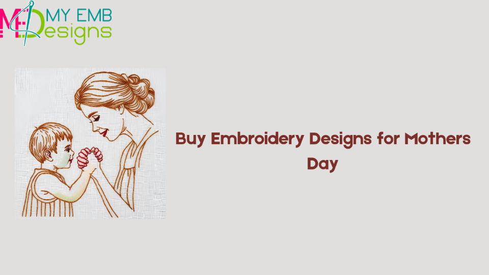 Buy Embroidery Designs for Mothers Day