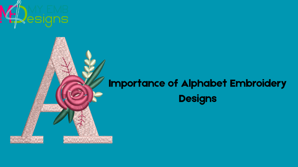 Importance of Alphabet Embroidery Designs