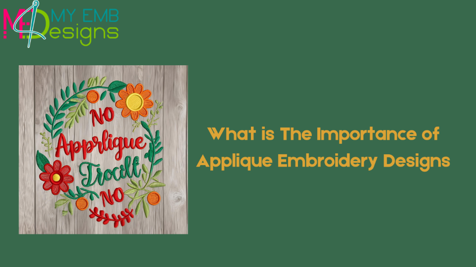 What is The Importance of Applique Embroidery Designs