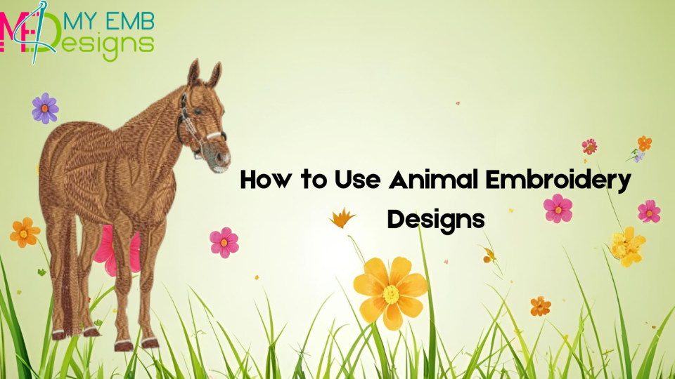 How to Use Animal Embroidery Designs