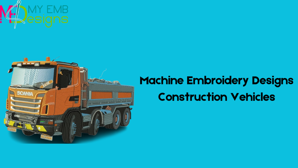 Machine Embroidery Designs Construction Vehicles