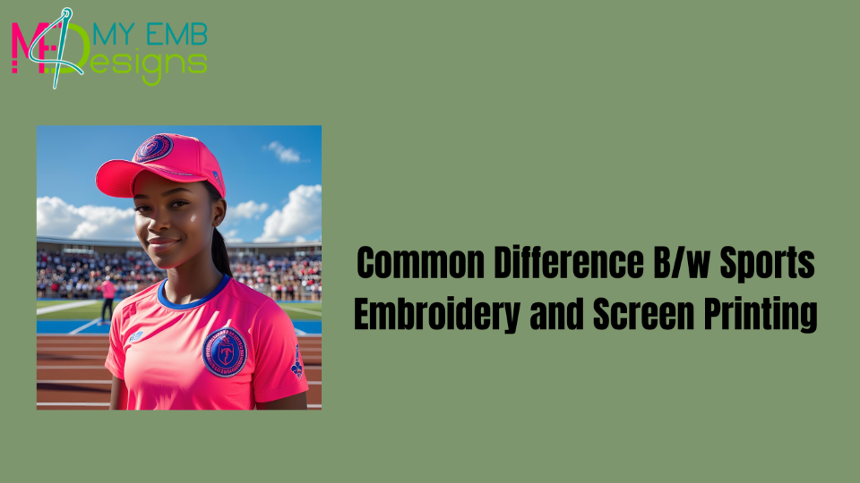 Common Difference B/w Sports Embroidery and Screen Printing