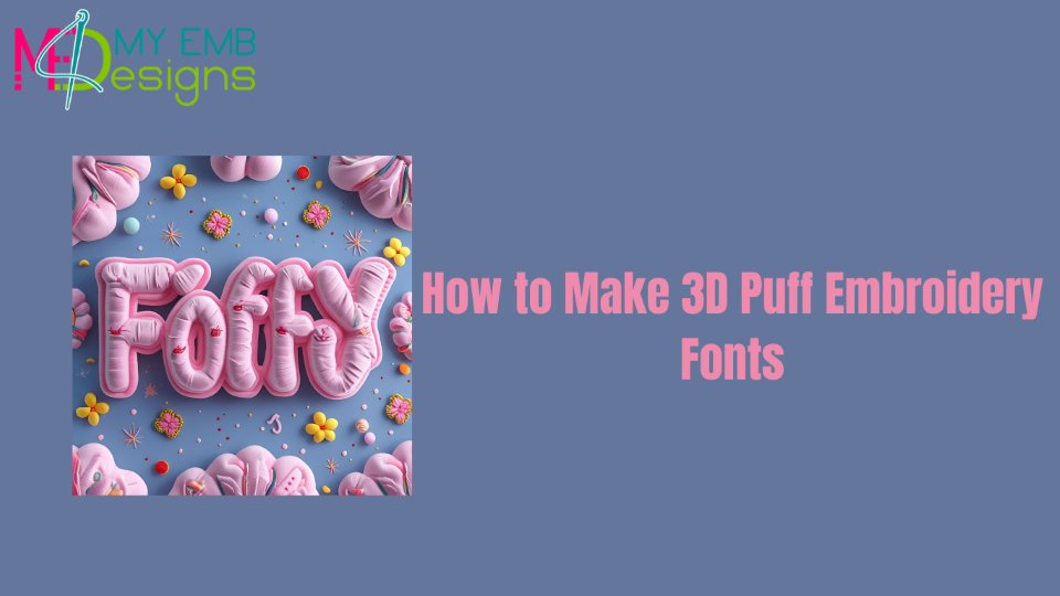 How to Make 3D Puff Embroidery Fonts