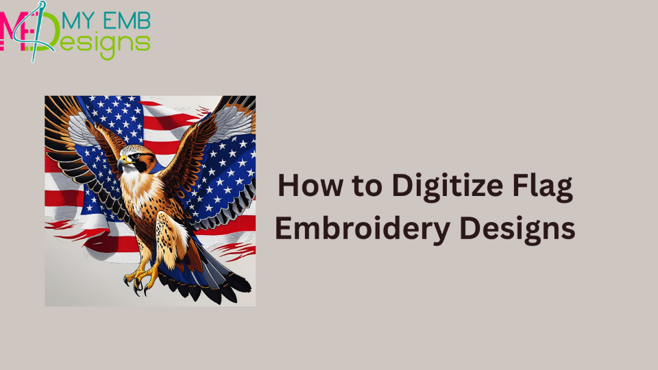 How to Digitize Flag Embroidery Designs