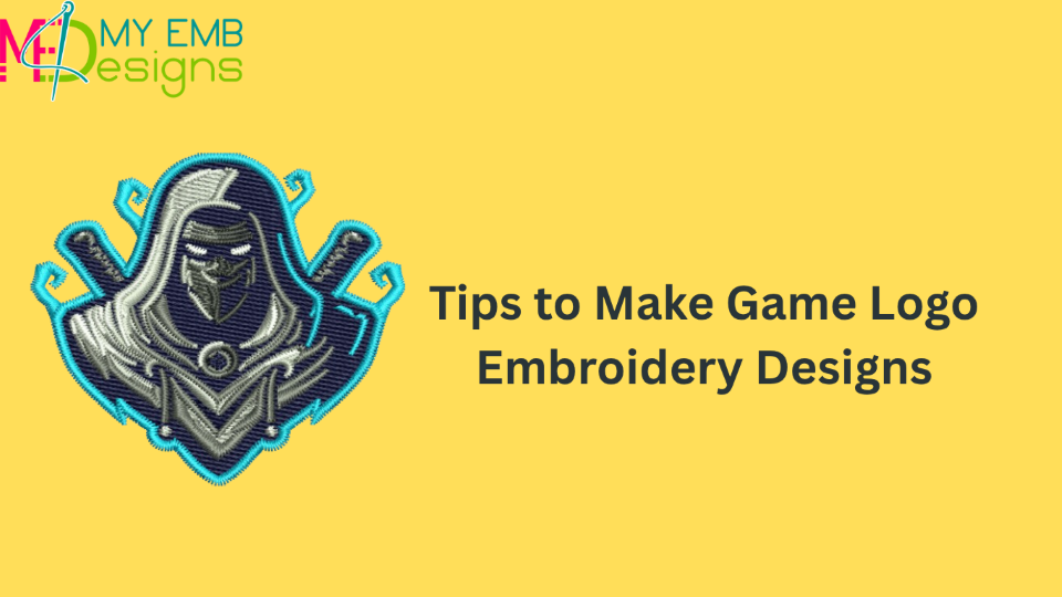 Tips to Make Game Logo Embroidery Designs