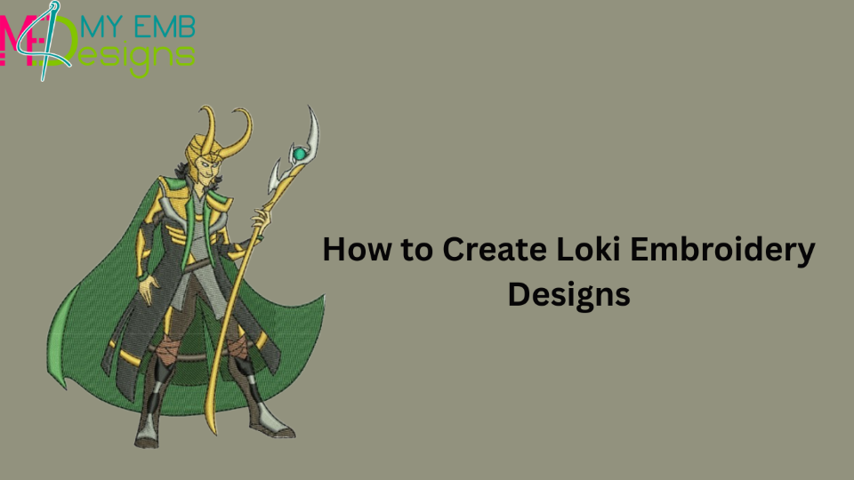 How to Create Loki Embroidery Designs