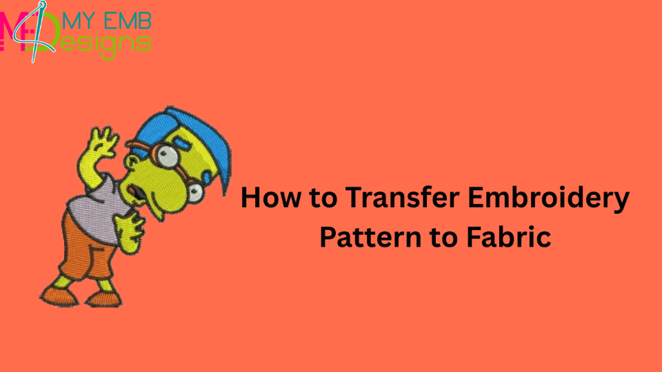 How to Transfer Embroidery Pattern to Fabric