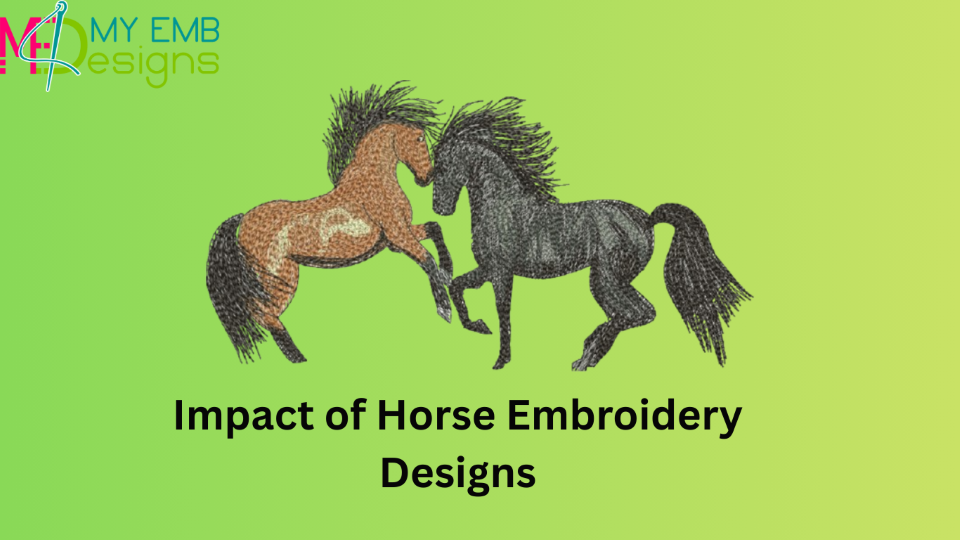 Impact of Horse Embroidery Designs