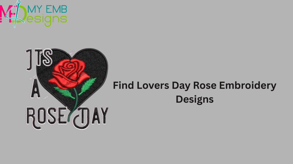 Find Lovers Day Rose Embroidery Designs