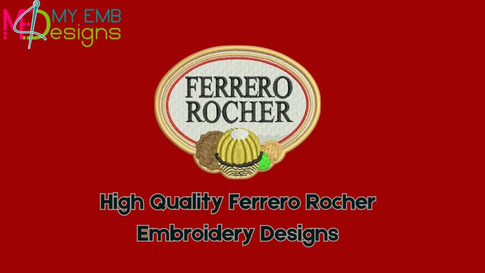High Quality Ferrero Rocher Embroidery Designs
