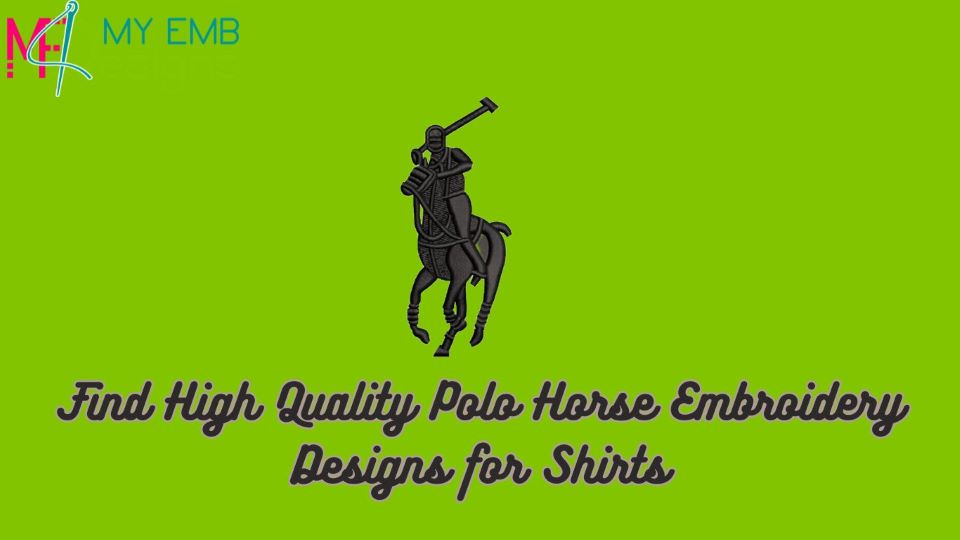 Find High Quality Polo Horse Embroidery Designs for Shirts